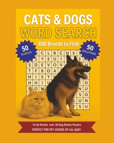 Cat & Dog Breeds Word Search Puzzle Book: Discover 400 Breeds from Around the World / Fun, Challenging & Educational Puzzles for All Ages