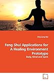  Feng Shui Applications for A Healing Environment Prototype: Body, Mind and Spirit