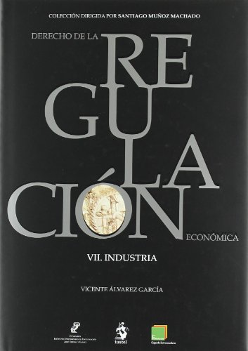 Derecho de la Regulacion Economica VII. Industria