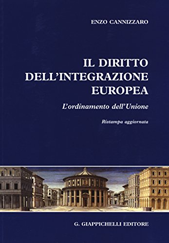 Il diritto dell'integrazione europea. L'ordinamento dell'Unione Il diritto dell'integrazione europea. L'ordinamento dell'Unione