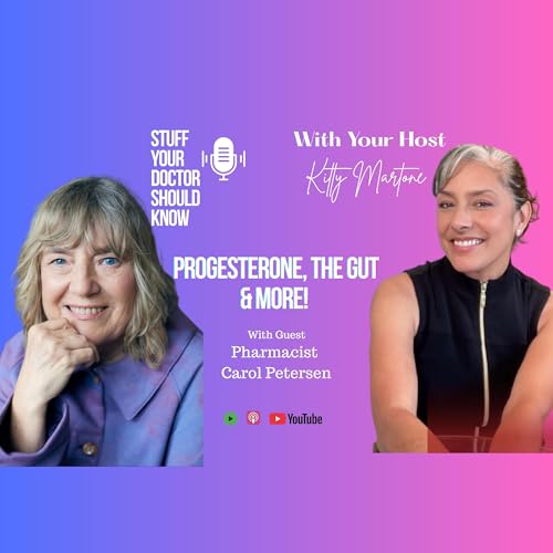 #280 Progesterone, The Gut and More w/Pharmacist Carol Petersen