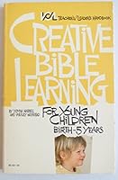 Creative Bible Learning For Early Childhood:  Birth Through 5 Years 0830704779 Book Cover