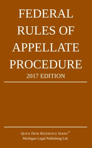 Federal Rules of Appellate Procedure; 2017 Edition