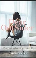 Dear Outsider: The one who suffers silently 1794259406 Book Cover