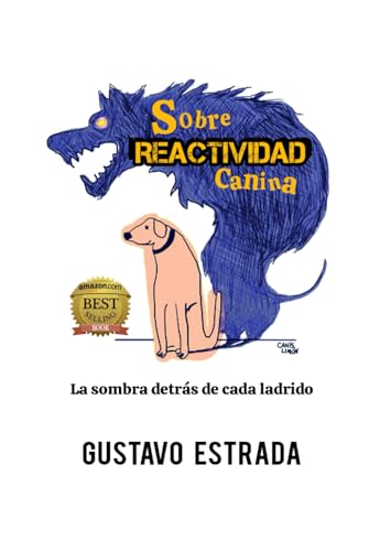 SOBRE REACTIVIDAD CANINA: La sombra detrás de cada ladrido