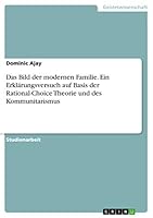 Das Bild der modernen Familie. Ein Erkl�rungsversuch auf Basis der Rational-Choice Theorie und des Kommunitarismus 3656947902 Book Cover