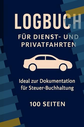 Fahrtenbuch- für Privat & Geschäft: Ideal zur Dokumentation von Dienst und Privatfahrten für Steuer, Buchhaltung und Fuhrpark