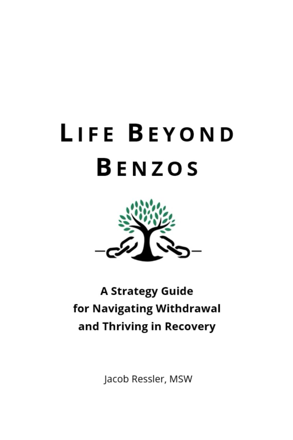 Life Beyond Benzos: A Strategy Guide for Navigating Withdrawal and Thriving in Recovery