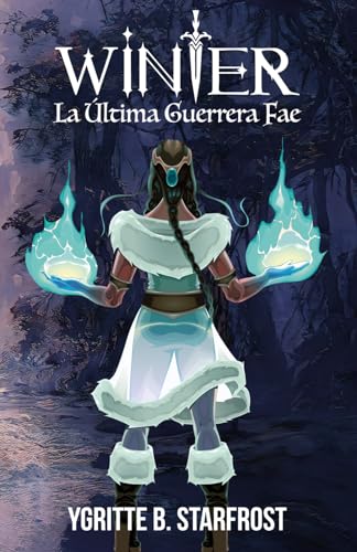 Winter, la última guerrera fae: Romantasy retelling de Blancanieves (Fuego y hielo)