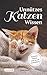 Produktbild Unnützes Katzen-Wissen: Verrückte Fakten rund um die Samtpfoten