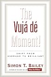 The Vuja de Moment: Shift from Average to Brilliant