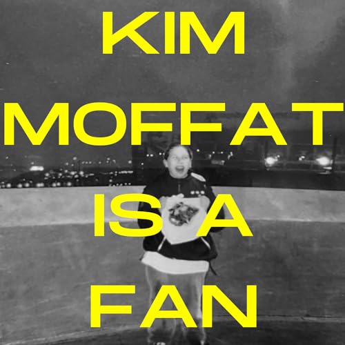 Kim Moffat is a Fan Podcast Por Kim Moffat arte de portada