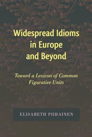 Widespread Idioms in Europe and Beyond: Toward a Lexicon of Common Figurative Units: 5 New Edition Widespread Idioms in Europe and Beyond: Toward a Lexicon of Common Figurative Units: 5 New Edition book cover