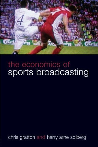 The Economics of Sports Broadcasting [Paperback] [2007] 1 Ed. Chris Gratton, Harry Solberg