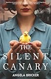 The Silent Canary: (A World War 1 Historical Fiction Book Inspired By A True Story)