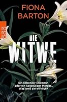 Die Witwe: Ein liebender Ehemann oder ein kaltblütiger Mörder ... Was weiß sie wirklich? 3499271672 Book Cover