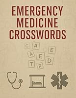 Emergency Medicine Crosswords: Challenging Medical Puzzles Covering ER Terminology, Trauma Protocols, Medications, and Life-Saving Procedures B0F5NTG4S3 Book Cover