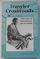 Traveler of the Crossroads; The Life of Adventurer Nicol Smith 0963986414 Book Cover