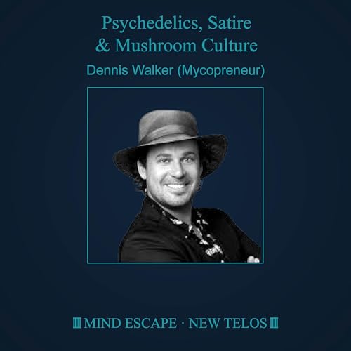 Page de couverture de Dennis Walker (Mycopreneur): Psychedelics, Satire & Mushroom Culture Episode #328