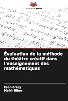 Évaluation de la méthode du théâtre créatif dans l'enseignement des mathématiques (French Edition) 6208684285 Book Cover