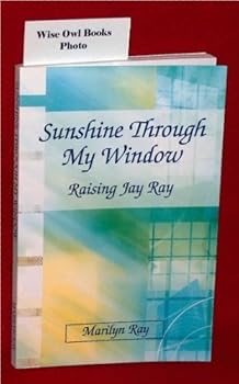 Paperback Sunshine Through My Window Raising Jay Ray Book