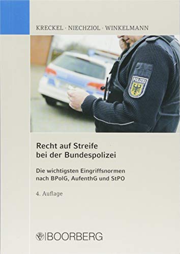 Recht auf Streife bei der Bundespolizei: Die wichtigsten Eingriffsnormen nach BPolG, AufenthG und St Recht auf Streife bei der Bundespolizei: Die wichtigsten Eingriffsnormen nach BPolG, AufenthG und St