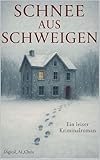 Schnee aus Schweigen: Ein Leiser Kriminalroman - Digital _AI_Chris 