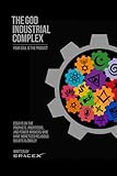 The God Industrial Complex: Essays on the Prophets, Profiteers, and Power-Brokers Who Have Monetized Religious Belief (The Complex Series)