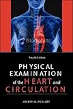 Physical Examination of the Heart and Circulation
