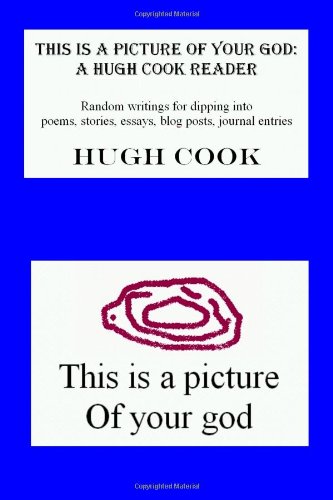 This is a Picture of your God: A Hugh Cook Reader