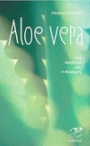 Aloe Vera: Ein Heilpflanze ruht in Bewegung: Eine Heilpflanze ruht in Bewegung