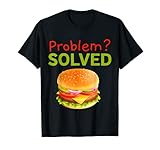 ¿Problema? Amante de la comida resuelto Buena hamburguesa Camiseta