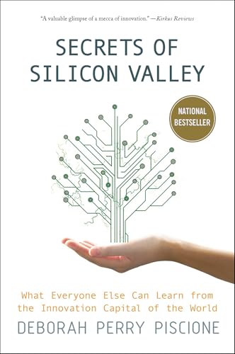 Secrets of Silicon Valley: What Everyone Else Can Learn from the Innovation Capital of the World