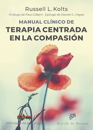 Manual clínico de Terapia centrada En La Compasión: 246 (Bibliote...