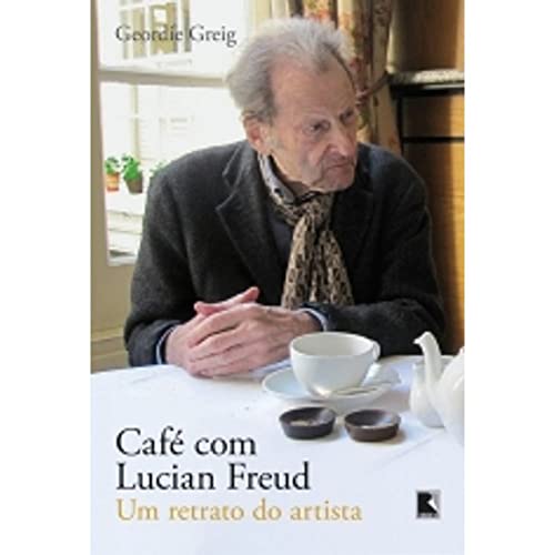 Café com Lucian Freud: Um retrato do artista: