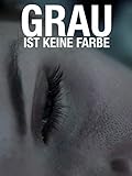  Grau ist keine Farbe