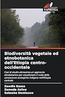 Biodiversità vegetale ed etnobotanica dell'Etiopia centro-occidentale (Italian Edition) 6206769267 Book Cover