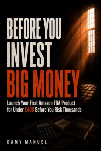 Before You Invest Big Money: Launch Your First Amazon FBA Product...