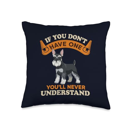 You’ll Never Understand Standard Schnauzer Funny Dog Owner Throw Pillow