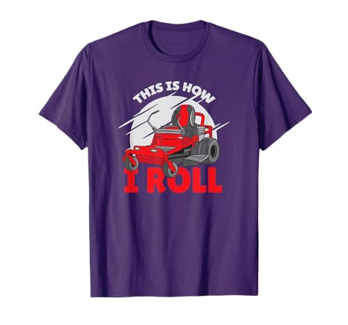 This is how I roll - zero turn riding lawn mower image T-Shirt