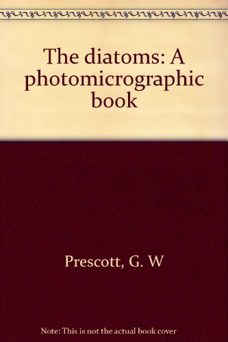 The diatoms: A photomicrographic book
