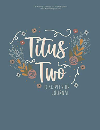 Titus Two Discipleship Journal: Teaching What is...