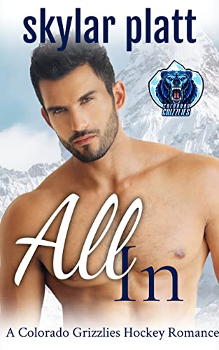 All In: A Colorado Grizzlies Hockey Romance: A Colorado Grizzlies Hockey Romance Book 2