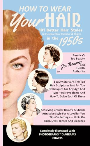 How to Wear Your Hair: 101 Better Hair Styles to Increase Your Glamour...