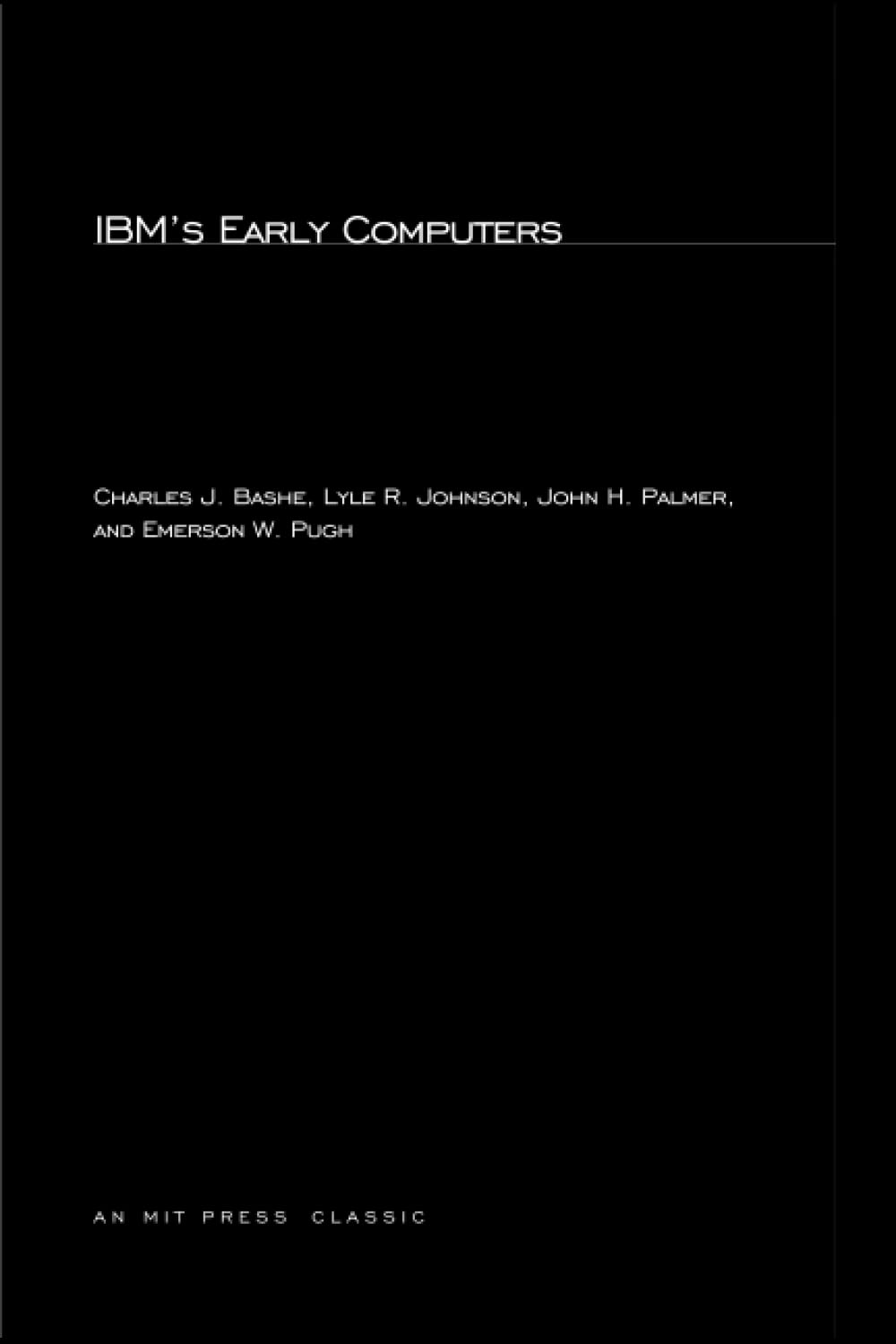 IBM's Early Computers: A Technical History