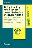  Killing in a Gray Area between Humanitarian Law and Human Rights: How Can the National Police of Colombia Overcome the Uncertainty of Which Branch of ... Europa-Universität Viadrina Frankfurt (Oder))