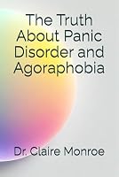 The Truth About Panic Disorder and Agoraphobia (Whole Health Series) B0DF5D21BX Book Cover