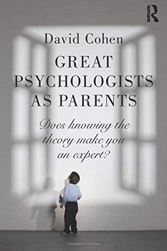 Great Psychologists as Parents: Does knowing the theory make you an expert?