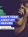  Don\'t Take Away My Heaven im Stil von \