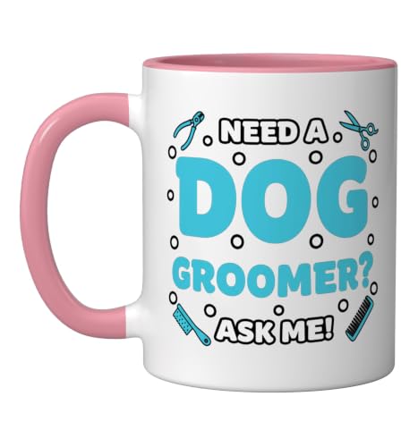 Dog Groomer Need A Dog Groomer Ask Me - Mobile Pet Grooming Ceramic Mug, Pink/White